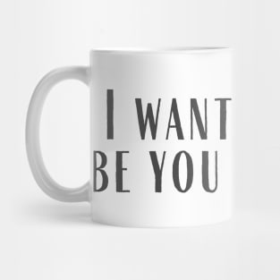 To Be You Mug